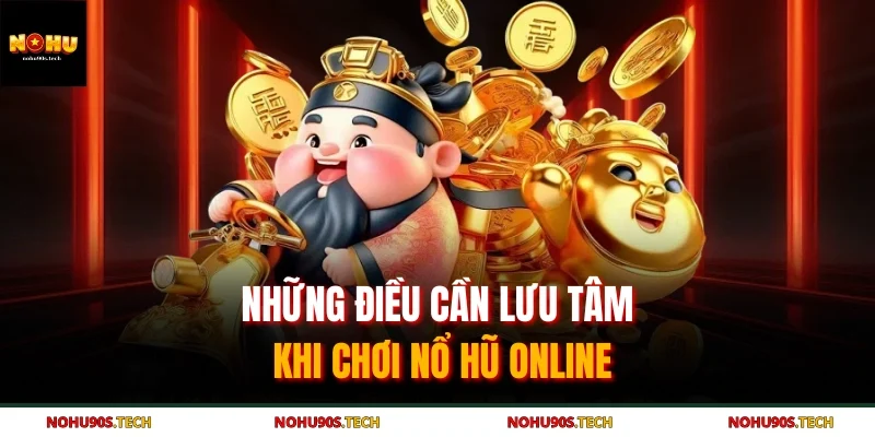 Những điều cần lưu tâm khi chơi nổ hũ online