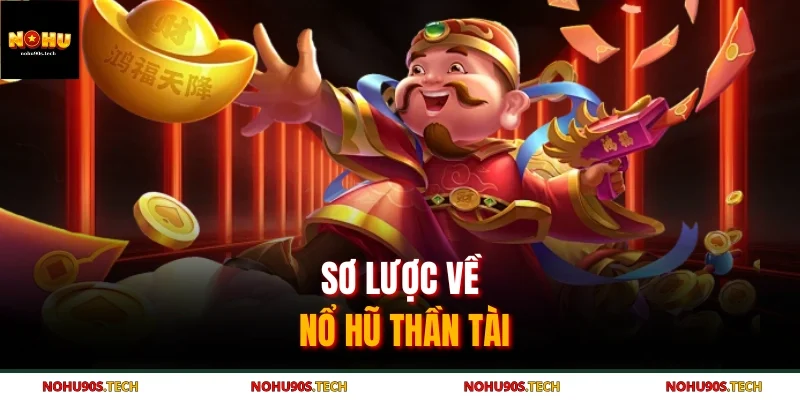 Sơ lược về nổ hũ thần tài