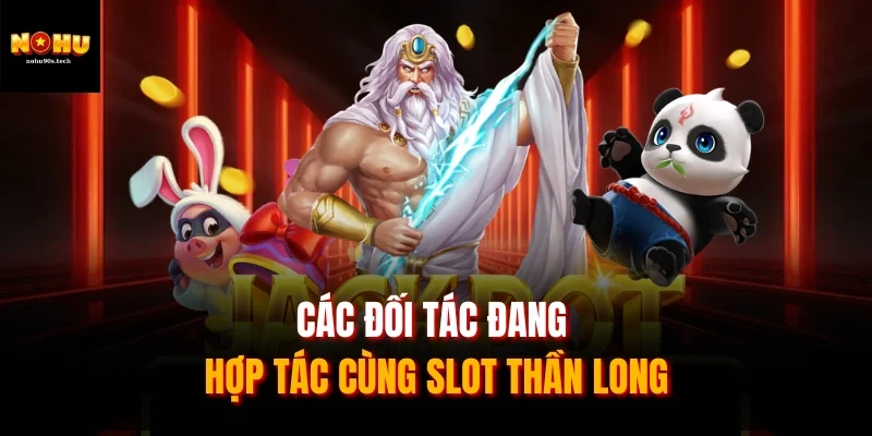 Các đối tác đang hợp tác cùng slot thần long
