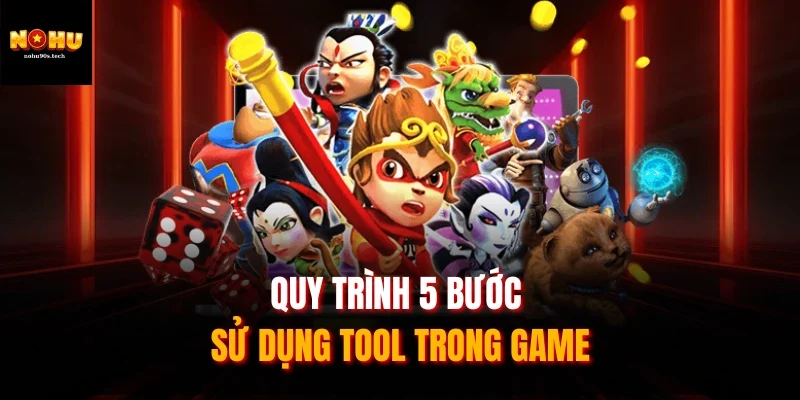 Quy trình 5 bước sử dụng tool trong game